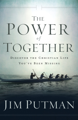 Jim Putman - The Power of Together: Discover the Christian Life Youve Been Missing