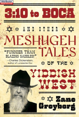 Zane Greyberg - 3: 10 to Boca: And Other Meshugeh Tales of the Yiddish West