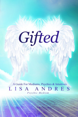 Lisa Andres - Gifted: A Guide for Mediums, Psychics & Intuitives