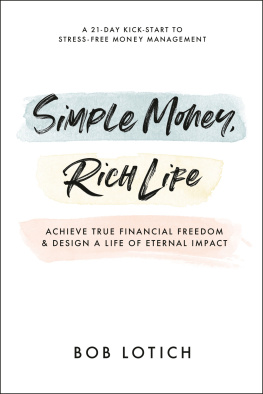 Bob Lotich - Simple Money, Rich Life: Achieve True Financial Freedom and Design a Life of Eternal Impact