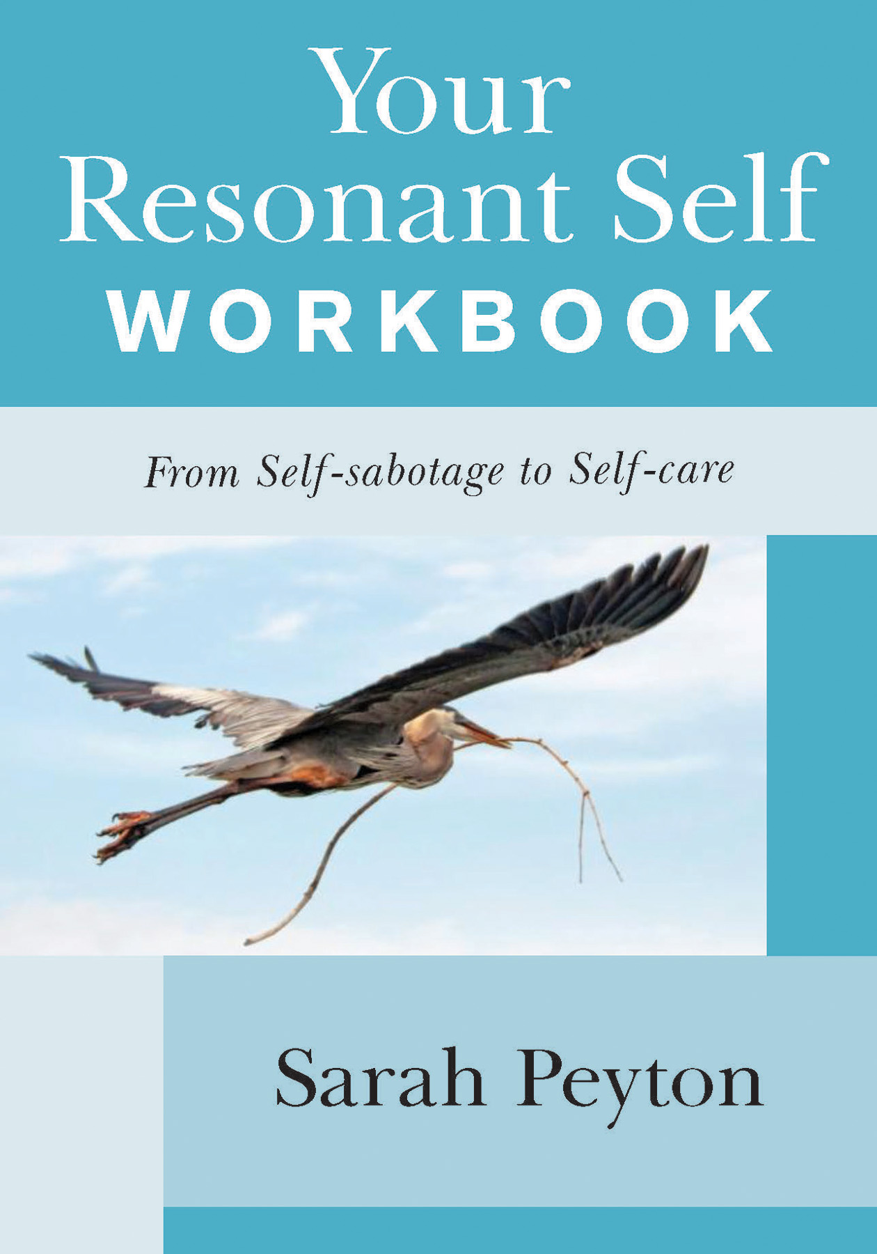 Your Resonant Self WORKBOOK From Self-sabotage to Self-care Sarah Peyton A - photo 1