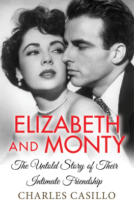Charles Casillo - Elizabeth and Monty: The Untold Story of Their Intimate Friendship