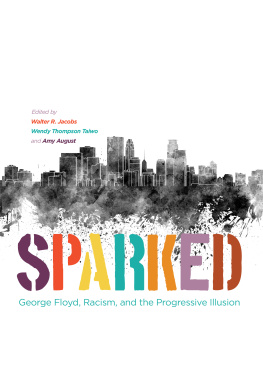 Walter R. Jacobs - Sparked: George Floyd, Racism, and the Progressive Illusion