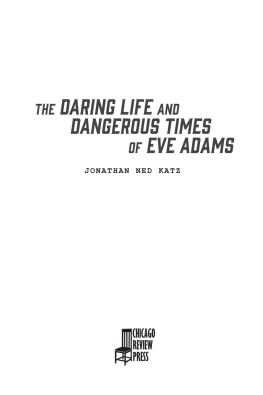 Jonathan Ned Katz - The Daring Life and Dangerous Times of Eve Adams