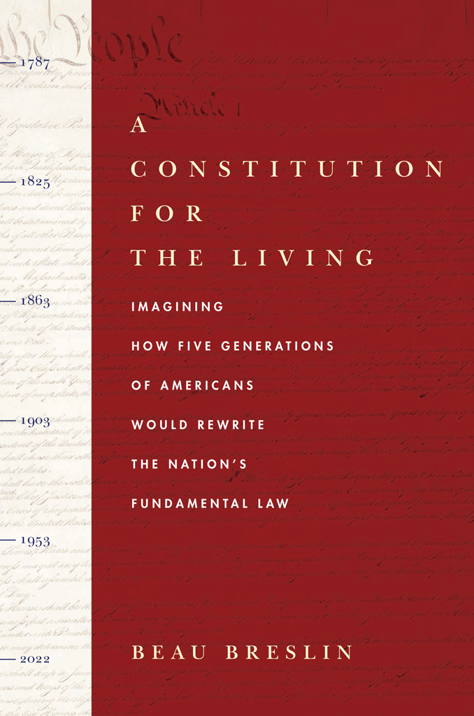 A CONSTITUTION FOR THE LIVING Imagining How Five Generations of Americans - photo 1