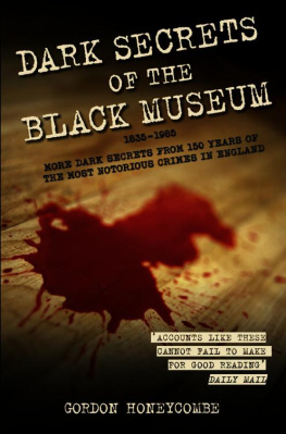 Gordon Honeycombe - Dark Secrets of the Black Museum, 1835-1985: More Dark Secrets From 150 Years of the Most Notorious Crimes in England.