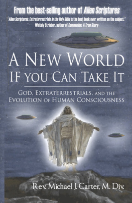 Rev. Michael J.S. Carter - A New World If You Can Take It: God, Extraterrestrials, and the Evolution of Human Consciousness