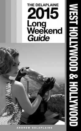 Andrew Delaplaine - West Hollywood & Hollywood: The Delaplaine 2015 Long Weekend Guide