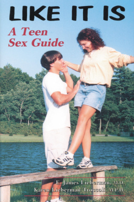 E. James Lieberman M.D. - Like It Is: A Teen Sex Guide