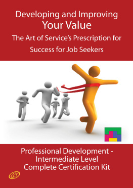 Ivanka Menken Developing and Improving Your Value - The Art of Services Prescription for Success for Job Seekers - The Professional Development Intermediate Level Complete Certification Kit