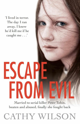 Cathy Wilson - Escape from Evil: Married at 17 to a Serial Killer, Shes One Victim who Escaped