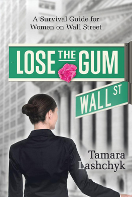 Tamara Lashchyk Lose the Gum: A Survival Guide for Women on Wall Street