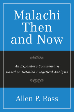 Allen P. Ross Malachi Than and Now: An Expository Commentary Based on Detailed Exegetical Analysis