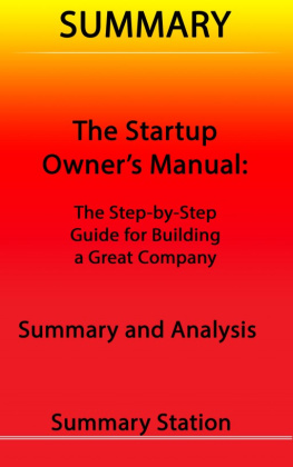 Summary Station - The Startup Owners Manual: The Step-By-Step Guide for Building a Great Company / Summary