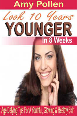 Amy Pollen Look 10 Years Younger in 8 Weeks: Age Defying Tips for a Youthful, Glowing & Healthy Skin