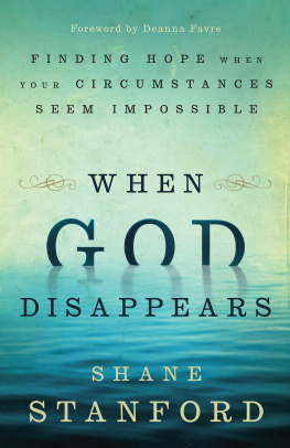 Shane Stanford When God Disappears: Finding Hope When Your Circumstances Seem Impossible