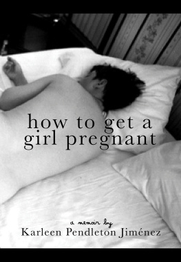 Karleen Pendleton Jimenez - How to Get a Girl Pregnant