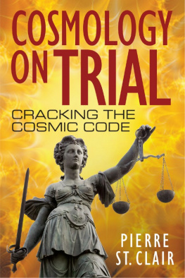 Pierre St Clair Cosmology On Trial: Cracking The Cosmic Code