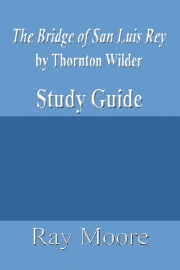 Ray Moore The Bridge of San Luis Rey by Thornton Wilder: A Study Guide