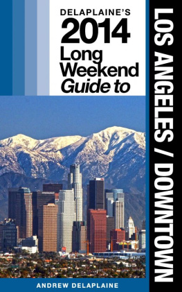 Andrew Delaplaine - Los Angeles / Downtown: The Delaplaine 2014 Long Weekend Guide