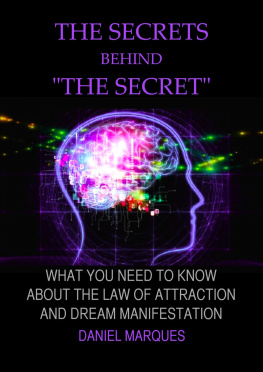 Daniel Marques - The secrets behind the secret: What you need to know about the law of attraction and dream manifestation