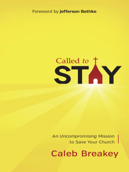 Caleb Breakey - Called to Stay: An Uncompromising Mission to Save Your Church