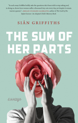 Siân Griffiths - The Sum of Her Parts: Essays