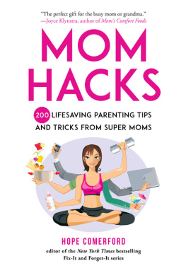 Hope Comerford - Mom Hacks: 200 Lifesaving Parenting Tips and Tricks from Super Moms