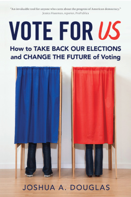 Joshua A. Douglas Vote for US: How to Take Back Our Elections and Change the Future of Voting