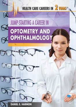 Daniel E. Harmon Jump-Starting a Career in Optometry and Ophthalmology