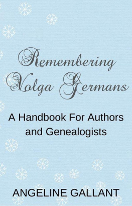 Angeline Gallant - REMEMBERING VOLGA GERMANS: A Handbook For Authors and Genealogists