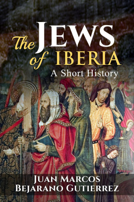 Juan Marcos Bejarano Gutierrez - The Jews of Iberia: A Short History