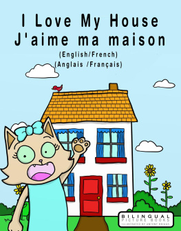 Bilingual Picture Books - I Love my House--Jaime ma Maison--English/French--Anglais/Français--Dual Language