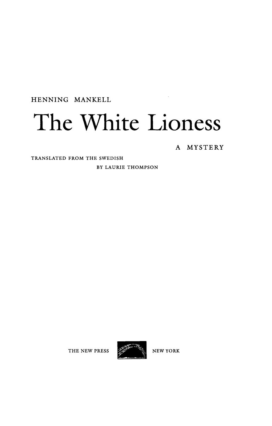 Table of Contents The White Lioness Also by Henning Mankell Faceless - photo 2