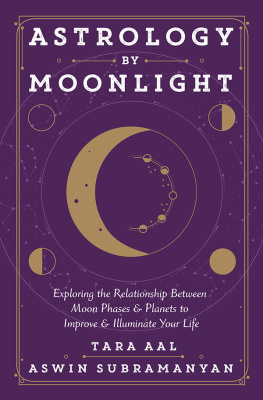 Tara Aal - Astrology by Moonlight: Exploring the Relationship Between Moon Phases & Planets to Improve & Illuminate Your Life