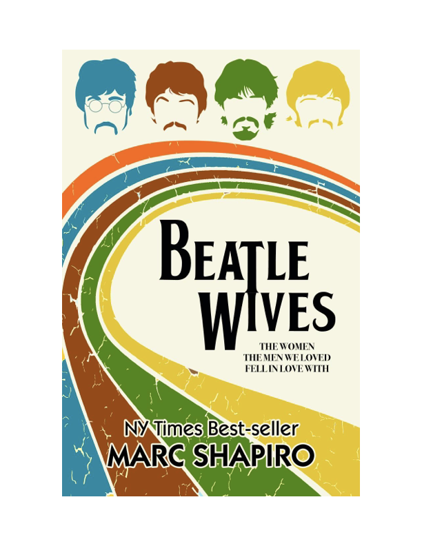 Beatle Wives The Women the Men We Loved Fell in Love With Marc Shapiro 2021 - photo 1