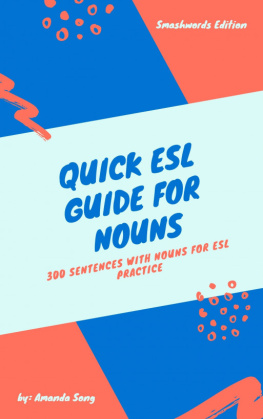 Amanda Song - Quick ESL Guide for Nouns: 300 Sentences with Nouns for ESL Practice