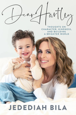 Jedediah Bila Dear Hartley: Thoughts on Character, Kindness, and Building a Brighter World