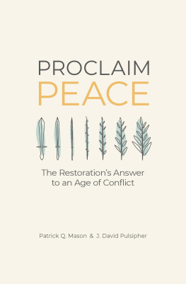 Patrick Q. Mason Proclaim Peace: The Restorations Answer to an Age of Conflict