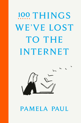 Pamela Paul - 100 Things Weve Lost to the Internet