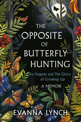 Evanna Lynch The Opposite of Butterfly Hunting: The Tragedy and The Glory of Growing Up; A Memoir