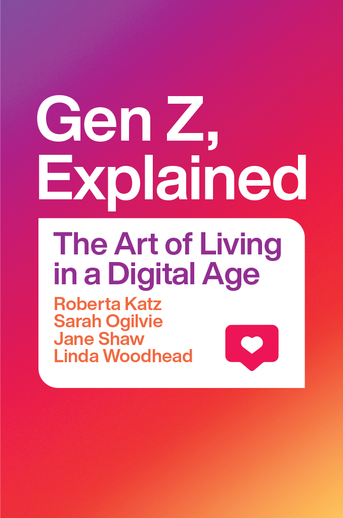 GEN Z EXPLAINED Gen Z Explained THE ART OF LIVING IN A DIGITAL AGE Roberta - photo 1