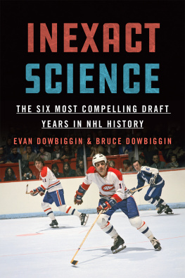 Evan Dowbiggin - Inexact Science: The Six Most Compelling Draft Years in NHL History