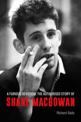 Richard Balls A Furious Devotion: The Authorised Story of Shane MacGowan