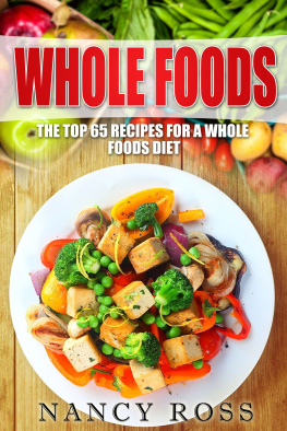 Nancy Ross - Whole Food: The Top 65 Recipes for a Whole Foods Diet