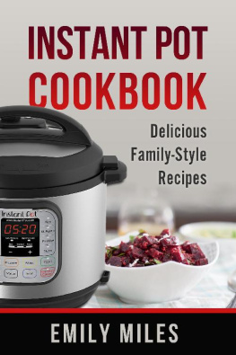 Emily Miles - Instant Pot Cookbook: Delicious Family-Style Recipes