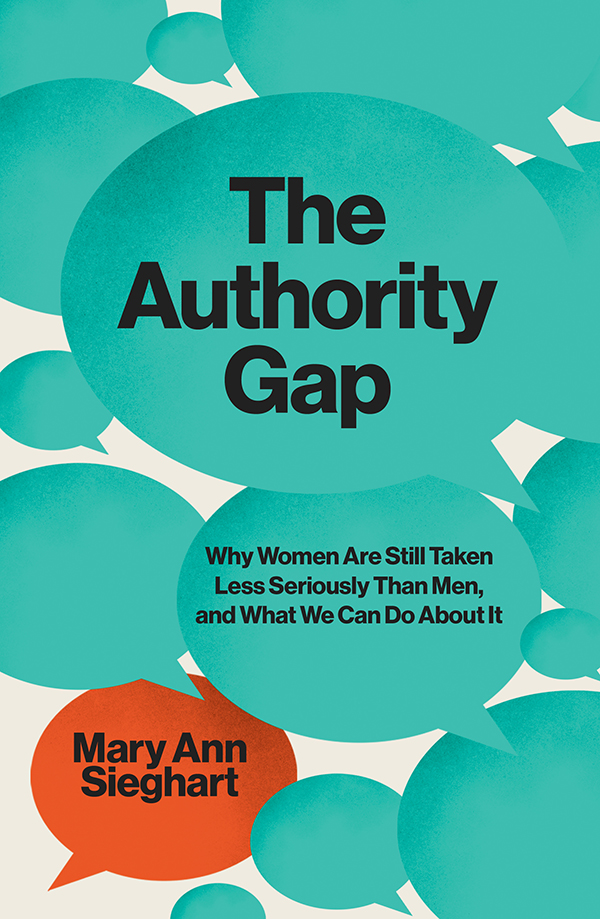 THE AUTHORITY GAP Why women are still taken less seriously than men and what - photo 1