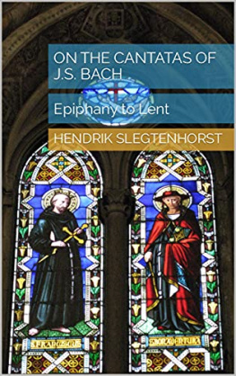 Hendrik Slegtenhorst On the Cantatas of J.S. Bach: Epiphany to Lent