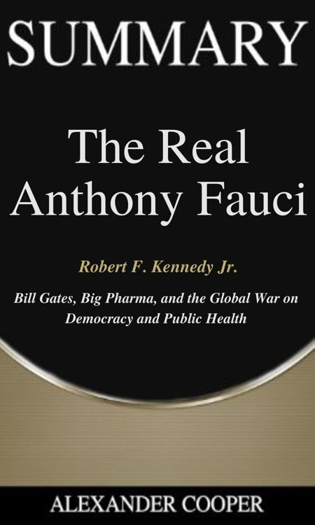 Alexander Cooper The Real Anthony Fauci SUMMARY of The Real Anthony Fauci by - photo 1