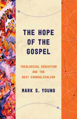 Mark S. Young - The Hope of the Gospel: Theological Education and the Next Evangelicalism